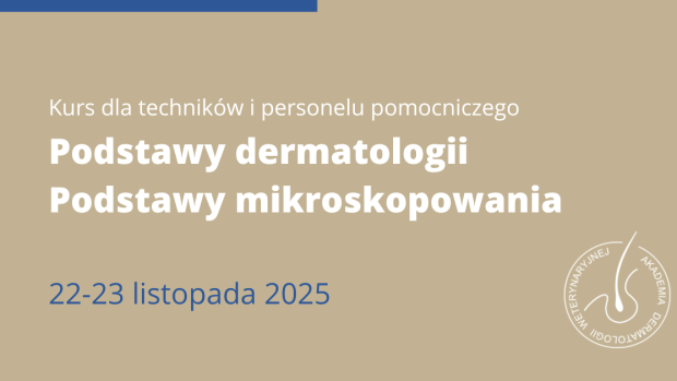 Kurs dla techników i personelu pomocniczego. Podstawy dermatologii. Podstawy mikroskopowania | 22-23 listopada 2025 | LUBLIN